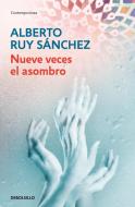Nueve Veces El Asombro / Astonished Nine Times di Alberto Ruy Sánchez edito da DEBOLSILLO