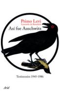 Así Fue Auschwitz: Testimonios 1945-1986 di Primo Levi edito da PLANETA PUB