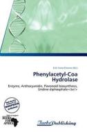 Phenylacetyl-Coa Hydrolase edito da Turbspublishing