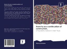 Anarchy as a continuation of communism, di Alexej Solowow edito da AV Akademikerverlag