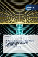 Ordinary Differential Equations in Complex Domain with Applications di Ali Joohy edito da SPS