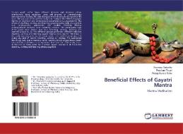 Beneficial Effects of Gayatri Mantra di Swaroop Satpathy, Prashant Tiwari, Pratap Kumar Sahu edito da LAP Lambert Academic Publishing