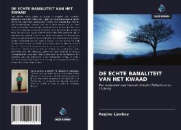 DE ECHTE BANALITEIT VAN HET KWAAD di Regine Lamboy edito da Uitgeverij Onze Kennis