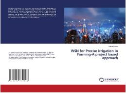 WSN for Precise Irrigation in Farming-A project based approach di Salma Fauzia edito da LAP LAMBERT Academic Publishing