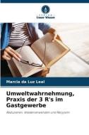 Umweltwahrnehmung, Praxis der 3 R's im Gastgewerbe di Marcia da Luz Leal edito da Verlag Unser Wissen