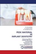 PEEK MATERIAL IN IMPLANT DENTISTRY di Amruta More, Gautam Shetty, Shwetha Poovani edito da LAP LAMBERT Academic Publishing