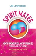 Spirit Mates: How to Find Your Soul Mate Version 2.0 - Your Ultimate Love Partner di Anni Sennov, Carsten Sennov edito da GOOD ADVENTURES PUB
