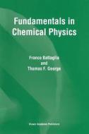 Fundamentals in Chemical Physics di F. Battaglia, T. F. George edito da Springer Netherlands