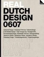 Real Dutch Design 0607: Industrial Design, Craft Related Design, Environmental Design, Packaging Design and Interactive Media edito da Bis Publishers