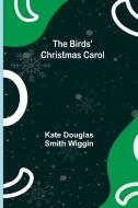 The Birds' Christmas Carol di Kate Douglas Smith Wiggin edito da Alpha Editions