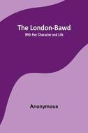The London-Bawd di Anonymous edito da Alpha Editions