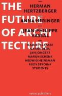 The Future of Architecture di Anna Heringer, Herman Hertzberger edito da NAI010 PUBL