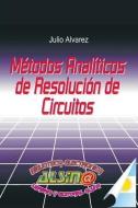 Metodos Analiticos de Resolucion de Circuitos di Julio Alvarez edito da Metodos Analiticos de Resolucion de Circuitos