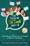 Las Discurrías y sus sin cuenta whats up di Catherine Parker Larranaga edito da GIRON SPANISH DISTRIBUTORS