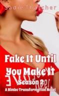 Fake It Until You Make It Season 2 di Thatcher Sadie Thatcher edito da Independently Published