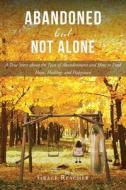 Abandoned but Not Alone di Grace Reacher edito da Christian Faith Publishing, Inc