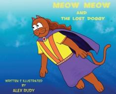 Meow Meow & The Lost Doggy di Alex Rudy edito da LIGHTNING SOURCE INC