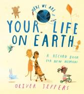 Your Life On Earth di Oliver Jeffers edito da HarperCollins Publishers