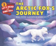 The Arctic Fox's Journey di Wendy Pfeffer edito da HARPERCOLLINS