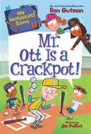 My Weirder-Est School #10: Mr. Ott Is a Crackpot! di Dan Gutman edito da HARPERCOLLINS