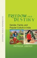 Freedom and Destiny di Patricia Uberoi edito da OUP India