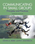 Communicating In Small Groups di Steven A. Beebe, John T. Masterson edito da Pearson Education (us)