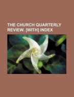 The Church Quarterly Review. [with] Index di Unknown Author, Anonymous edito da General Books Llc