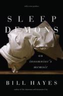 Sleep Demons di Bill Hayes edito da The University of Chicago Press