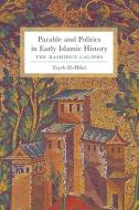 Parable and Politics in Early Islamic History di Tayeb (Herter Hall) El-Hibri edito da Columbia University Press