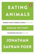Eating Animals di Jonathan Safran Foer edito da Penguin Books Ltd (UK)