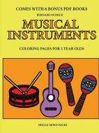 Coloring Pages For 2 Year Olds (musical Instruments) di Bernard Patrick edito da Lulu.com