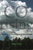 C02 Rising - The World′s Greatest Environmental Challenge di Tyler Volk edito da MIT Press