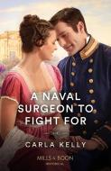 A Naval Surgeon To Fight For di Carla Kelly edito da HarperCollins Publishers