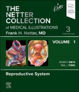 The Netter Collection of Medical Illustrations: Reproductive System, Volume 1 di Roger Smith, Paul Turek edito da Elsevier Health Sciences