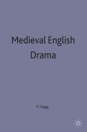Medieval English Drama edito da Macmillan Education UK