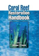 Coral Reef Restoration Handbook edito da Taylor & Francis Ltd