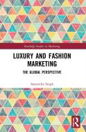 Luxury And Fashion Marketing di Satyendra Singh edito da Taylor & Francis Ltd