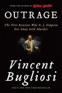Outrage: The Five Reasons Why O. J. Simpson Got Away with Murder di Vincent Bugliosi edito da W W NORTON & CO
