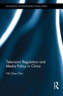 Television Regulation and Media Policy in China di Yik Chan Chin edito da Taylor & Francis Ltd