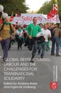 Global Restructuring, Labour and the Challenges for Transnational Solidarity di Andreas Dr Bieler edito da Routledge