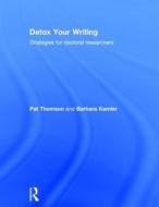 Detox Your Writing di Pat Thomson, Barbara Kamler edito da Taylor & Francis Ltd