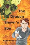 The Dragon Slayer's Son di Robinne L Weiss edito da HarperCollins