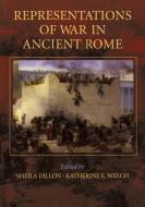 Representations of War in Ancient Rome di Sheila Dillon edito da Cambridge University Press