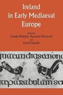 Ireland in Early Medieval Europe edito da Cambridge University Press