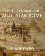 The Urban Image of Augustan Rome di Diane Favro edito da Cambridge University Press