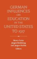 German Influences on Education in the United States to 1917 di German Historical Institute (Washington edito da Cambridge University Press