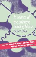 In Search of the Ultimate Building Blocks di Gerard T Hooft edito da Cambridge University Press
