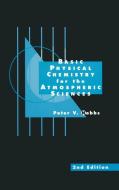 Basic Physical Chemistry for the Atmospheric Sciences di Peter Victor Hobbs edito da Cambridge University Press