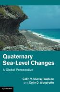 Quaternary Sea-Level Changes di Colin V. Murray-Wallace, Colin D. Woodroffe edito da Cambridge University Press