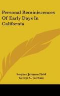 Personal Reminiscences Of Early Days In di STEPHEN JOHNS FIELD edito da Kessinger Publishing